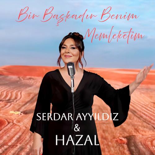 Hazal & Serdar Ayyıldız - Bir Başkadır Benim Memleketim