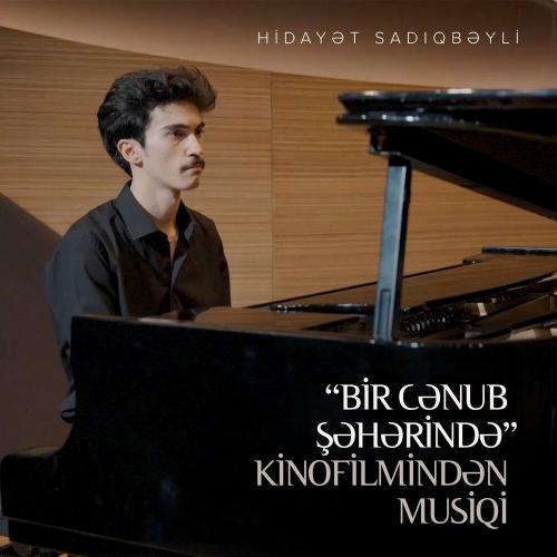 Hidayət Sadıqbəyli - “Bir Cənub Şəhərində” Kinofilmindən Musiqi