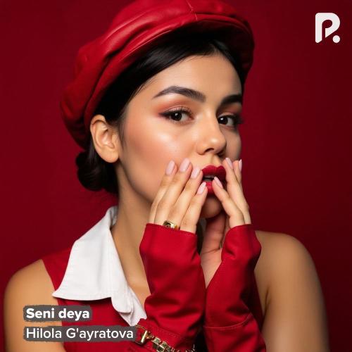 Hilola G'ayratova - Seni Deya