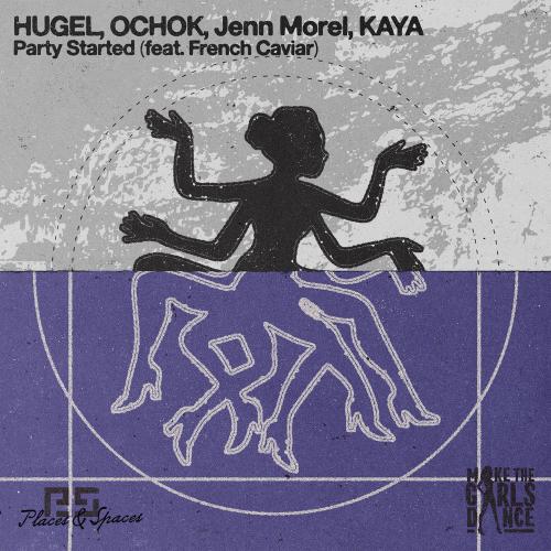 HUGEL, Ochok, Jenn Morel & Kaya feat. French Caviar - Party Started