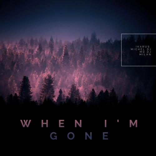 Ikarus, MD DJ & Michel Dj feat. Milan - When I'm Gone