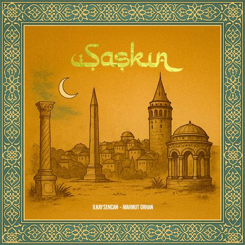 Ilkay Sencan, Mahmut Orhan - Şașkın