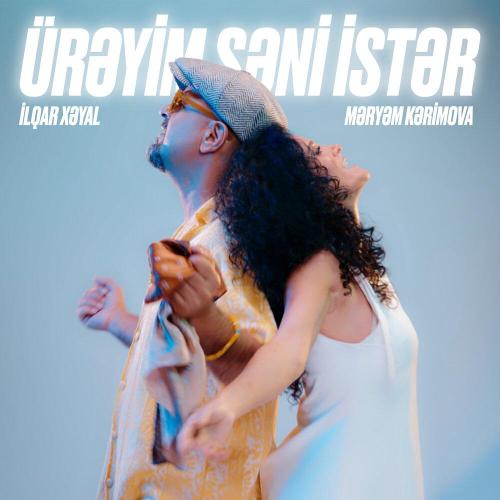 İlqar Xəyal, Məryəm Kərimova - Ürəyim Səni İstər