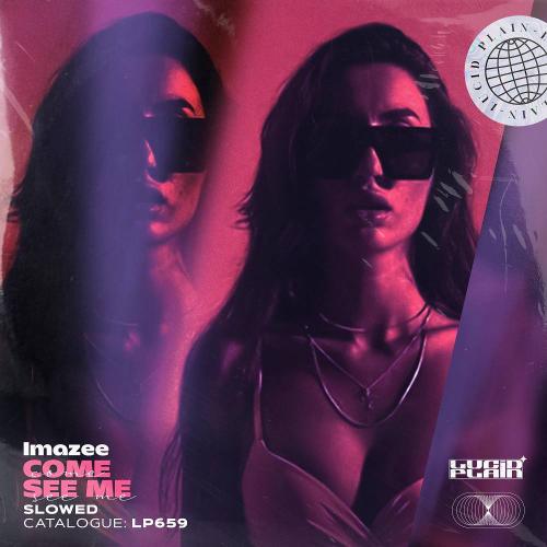 Imazee - Come See Me (Slowed)