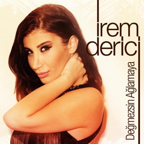 İrem Derici - Değmezsin Ağlamaya (Rıza Esendemir Remix)