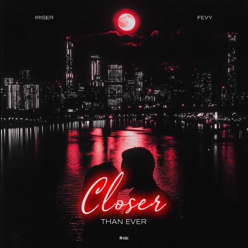 Iriser & Fevy - Closer Than Ever