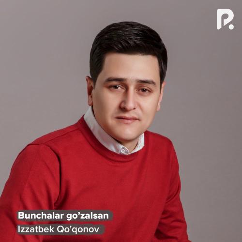 Izzatbek Qo'qonov - Bunchalar Go’zalsan