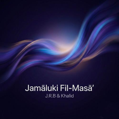 J.R.B, Khalid - Jamāluki Fil-Masā’