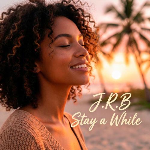 J.r.b - Stay A While
