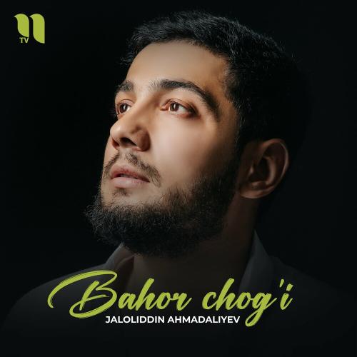 Jaloliddin Ahmadaliyev - Bahor Chog'i