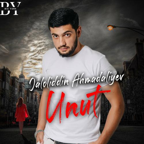 Jaloliddin Ahmadaliyev - Unut