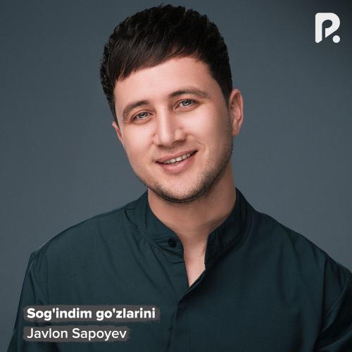 Javlon Sapoyev - Sog'indim Go'zlarini