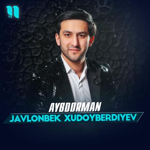 Javlonbek Xudoyberdiyev - Aybdorman