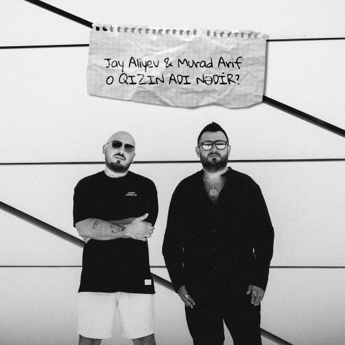 Jay Aliyev & Murad Arif - o qızın adı nədir