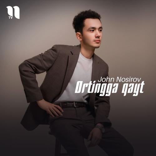 John Nosirov - Ortingga Qayt