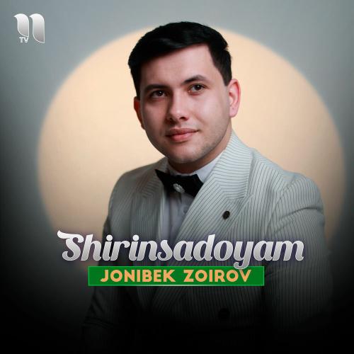Jonibek Zoirov - Shirinsadoyam