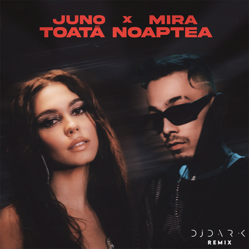 Juno feat. Mira - Toata Noaptea (DJ Dark Remix)