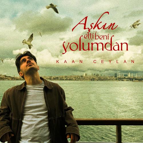 Kaan Ceylan - Aşkın Etti Beni Yolumdan