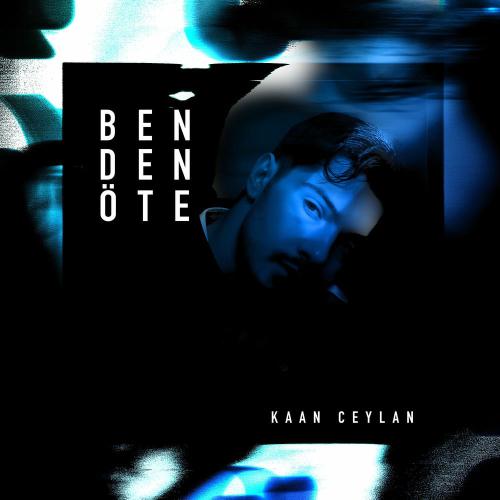 Kaan Ceylan - Benden Öte