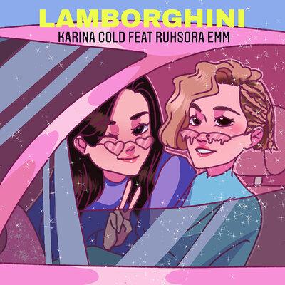 Karina Cold, Ruhsora Emm - Lamborghini