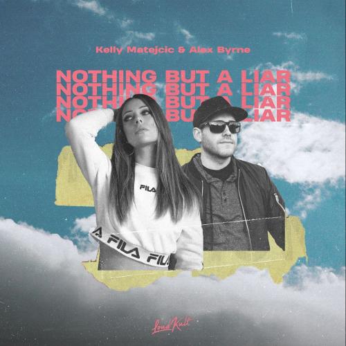 Kelly Matejcic & Alex Byrne - Nothing but a Liar