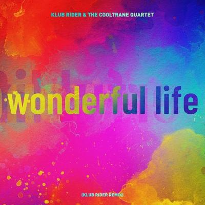 Klub Rider, The Cooltrane Quartet - Wonderful Life (Klub Rider Remix)