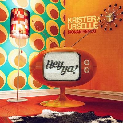 Krister feat. Urselle - Hey Ya! (feat. Urselle) (Ronan Remix)