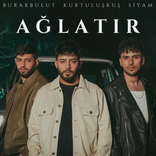 Kurtuluş Kuş, Burak Bulut & Siyam - AĞLATIR