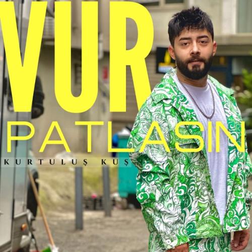 Kurtuluş Kuş - Vur Patlasın