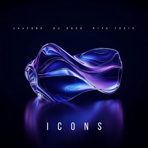 LesFUNK, DJ Sava & Riva Toxic - Icons
