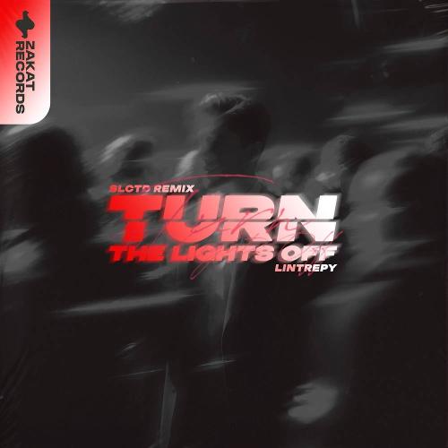 Lintrepy - Turn the Lights Off (SLCTD Remix)