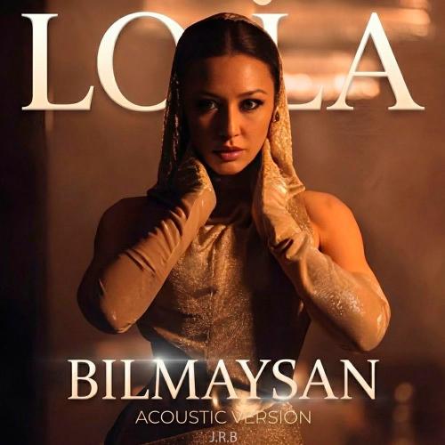 Lola & J.r.b - Bilmaysan (Acoustic Version)