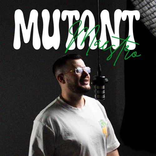 Maestro - Mutant