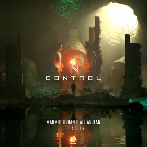 Mahmut Orhan & Ali Arutan feat. Selin - In Control