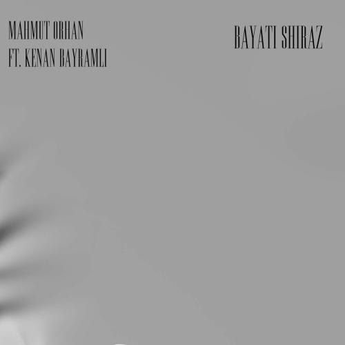 Mahmut Orhan feat. Kenan Bayramli - Bayati Shiraz