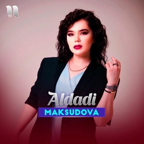Maksudova - Aldadi
