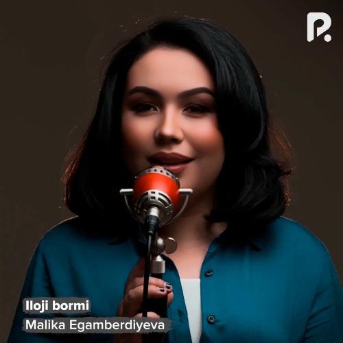 Malika Egamberdiyeva - Iloji Bormi