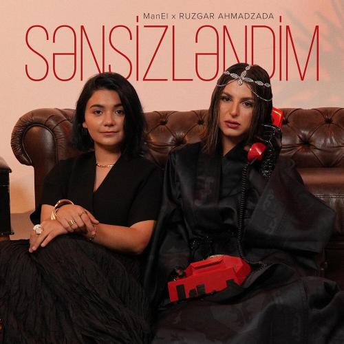 ManEl, Ruzgar Ahmadzada - Sənsizləndim
