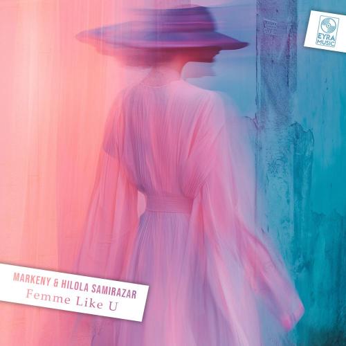 Markeny, Hilola Samirazar - Femme Like U