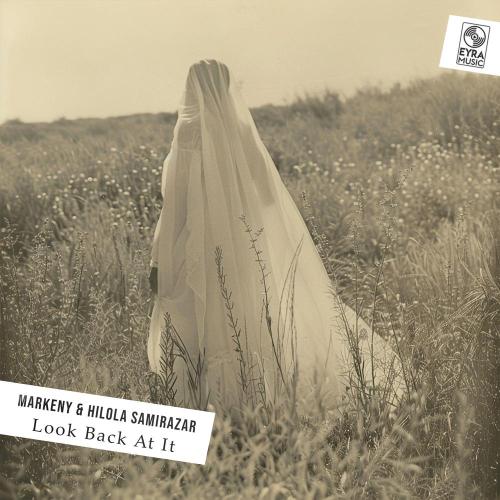 Markeny, Hilola Samirazar - Look Back At It