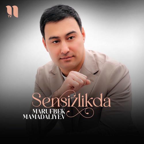 Marufbek Mamadaliyev - Sensizlikda