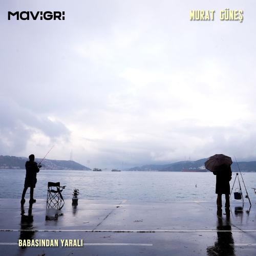 Mavi Gri & Murat Güneş - Babasından Yaralı