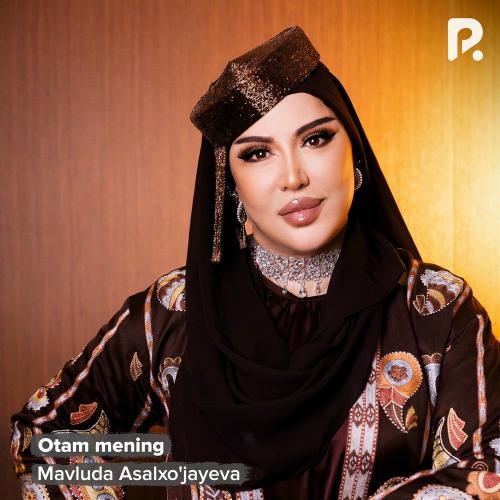Mavluda Asalxo'jayeva - Otam Mening