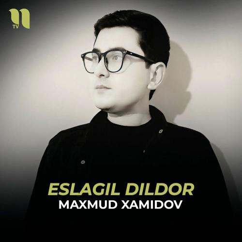 Maxmud Xamidov - Eslagil Dildor