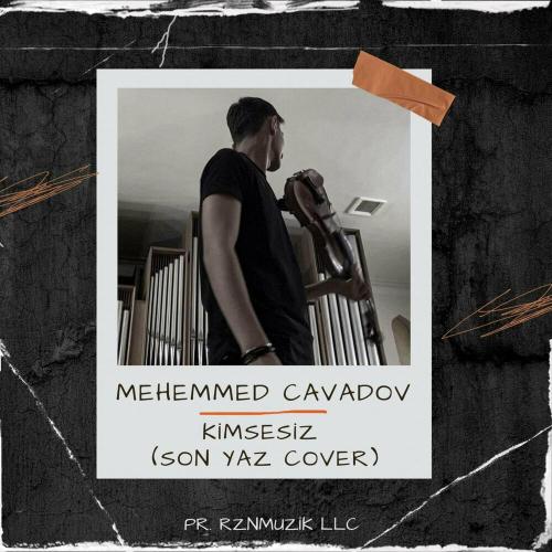 Mehemmed Cavadov - Kimsesiz (Son Yaz Cover)