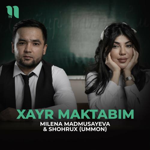 Milena Madmusayeva feat. Shohrux (Ummon) - Xayr Maktabim