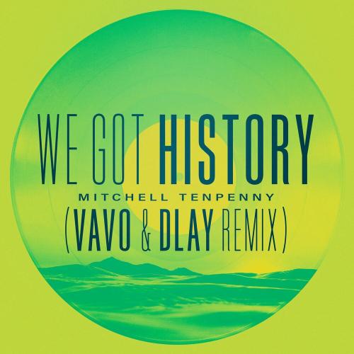 Mitchell Tenpenny - We Got History (Vavo & Dlay Remix)