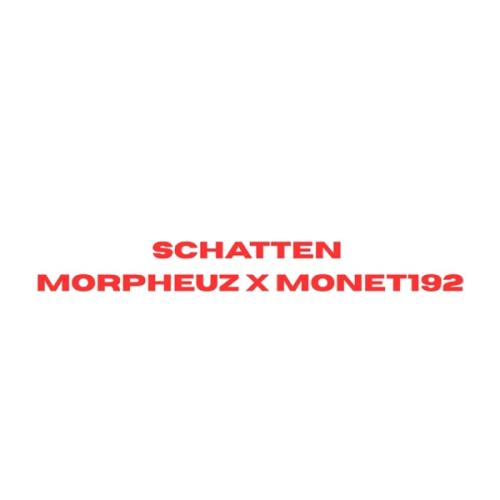 Morpheuz & Monet192 - Schatten