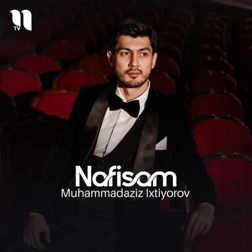 Muhammadaziz Ixtiyorov - Nafisam