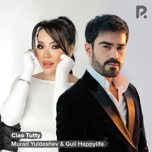 Murad Yuldashev & Guli Happylife - Ciao Tutty